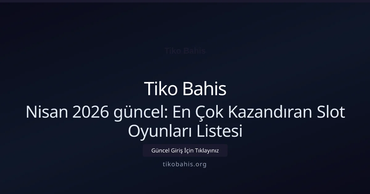 Tiko Bahis En Çok Kazandıran Slot Oyunları Listesi
