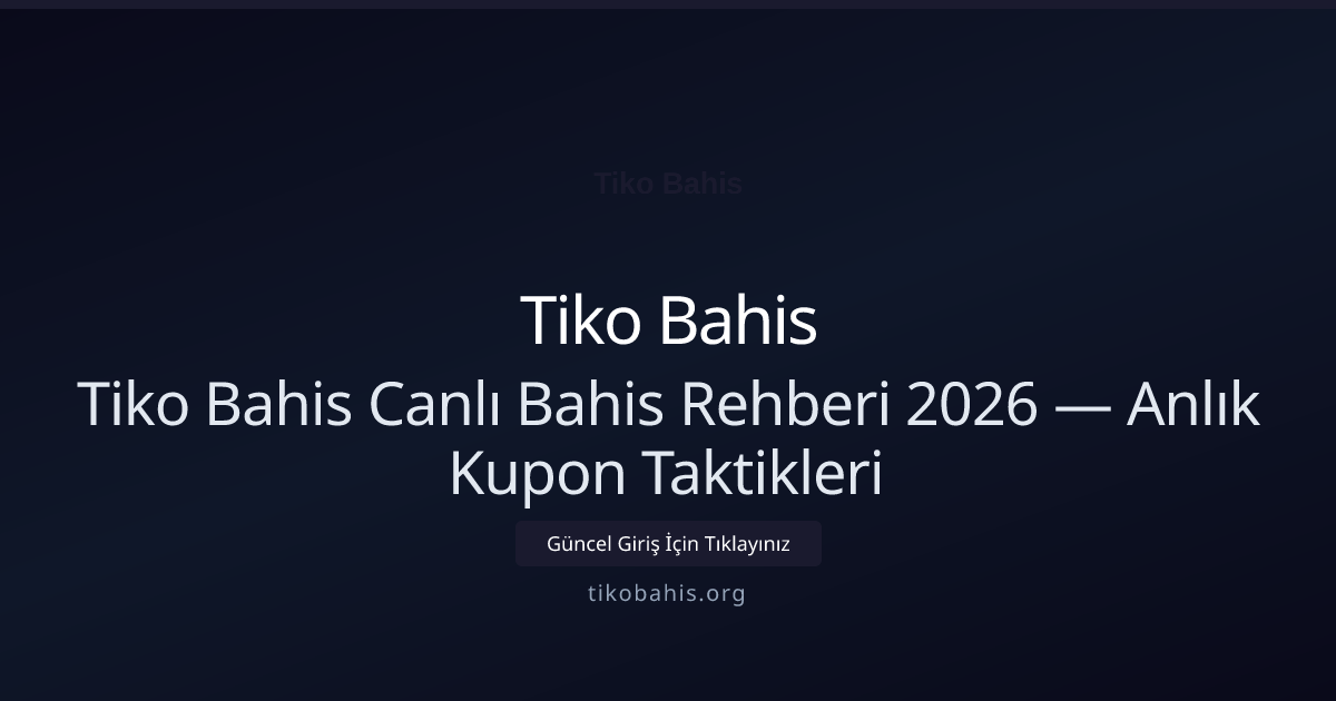 Tiko Bahis Canlı Bahis Rehberi 2026 — Anlık Kupon Taktikleri Tiko Bahis Canlı Bahis Rehberi 2026 — Anlık Kupon Taktikleri: kullanıcı arayüzü görünümü