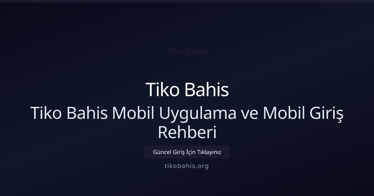 Tiko Bahis Mobil Uygulama ve Mobil Giriş Rehberi Tiko Bahis Mobil Uygulama ve Mobil Giriş Rehberi hakkında bilgilendirici görsel
