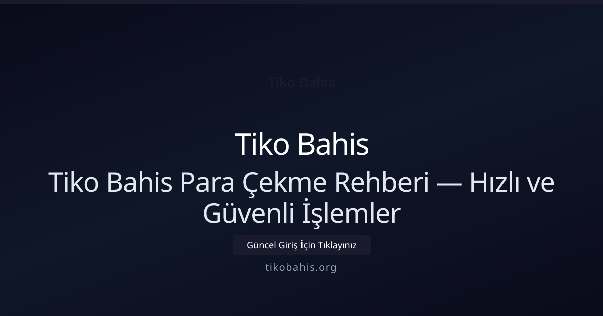 Tiko Bahis Para Çekme Rehberi — Hızlı ve Güvenli İşlemler Tiko Bahis Para Çekme Rehberi — Hızlı ve Güvenli İşlemler — adım adım anlatım