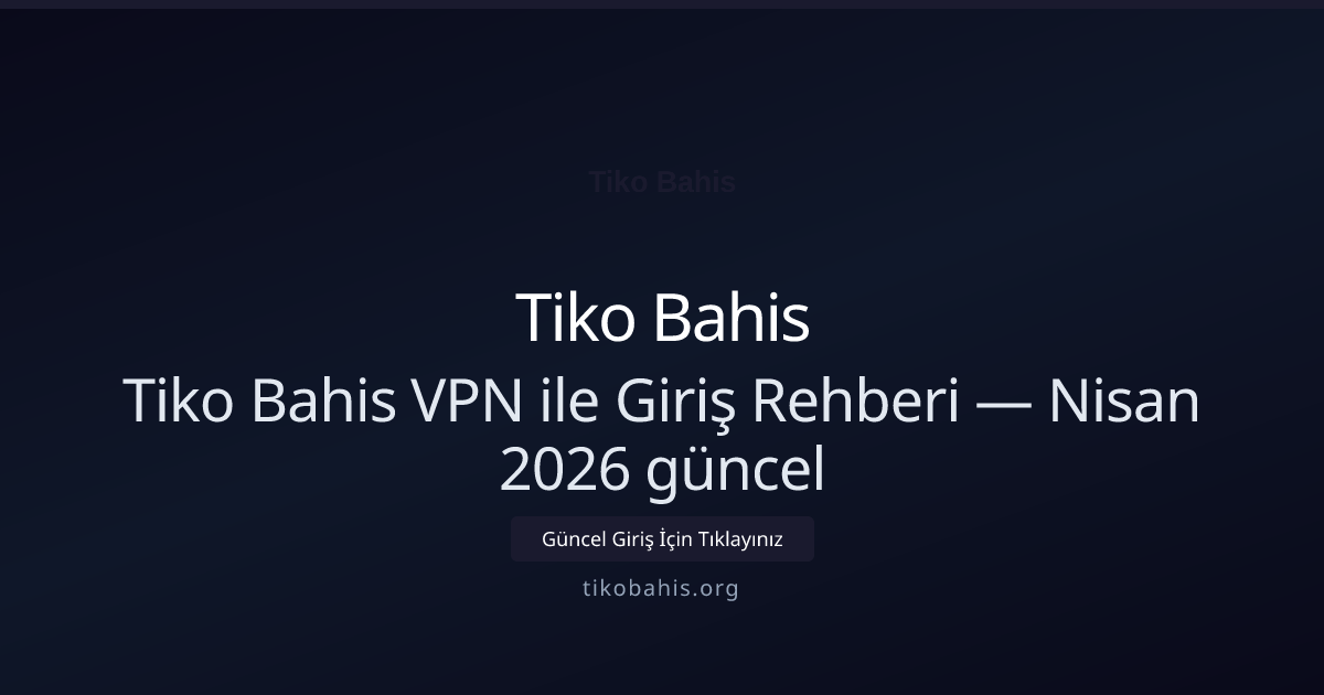 Tiko Bahis VPN ile Giriş Rehberi — Nisan 2026 güncel Tiko Bahis VPN ile Giriş Rehberi — Nisan 2026 güncel: kullanıcı arayüzü görünümü