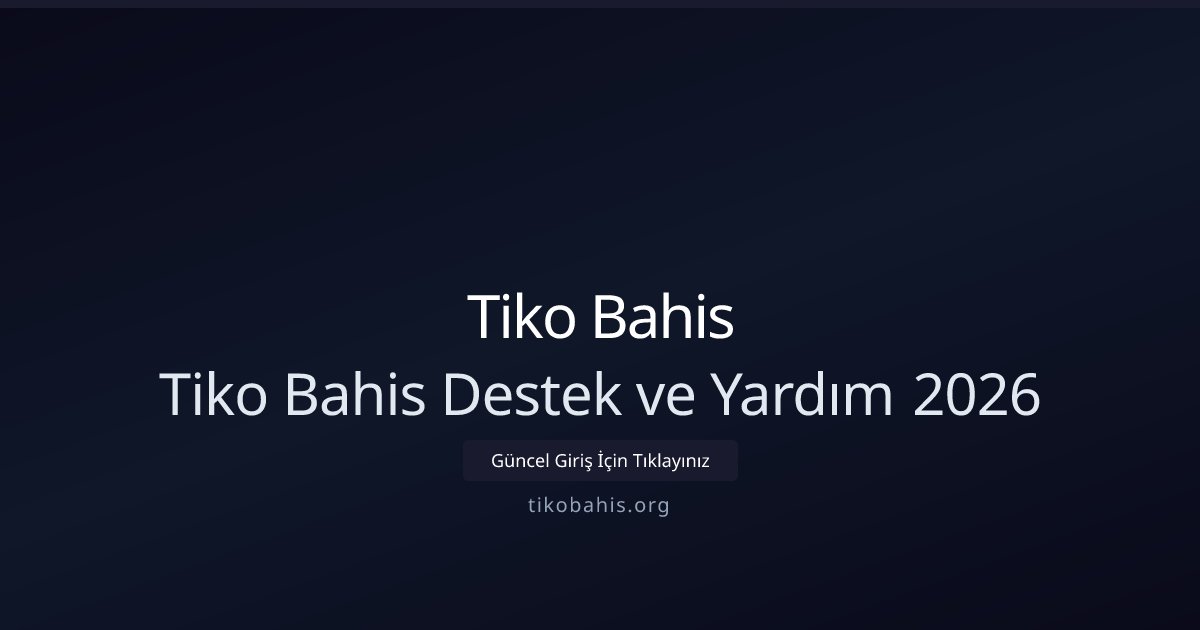 Tiko Bahis Tiko Bahis Destek ve Yardım 2026