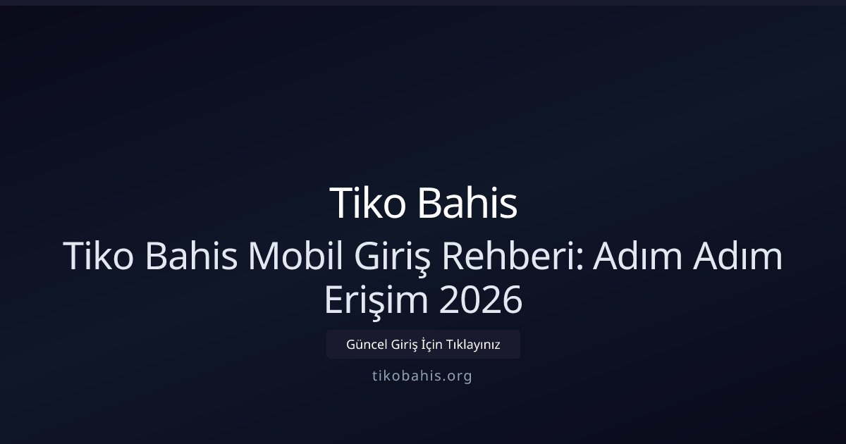 Tiko Bahis Tiko Bahis Mobil Giriş Rehberi: Adım Adım Erişim 2026