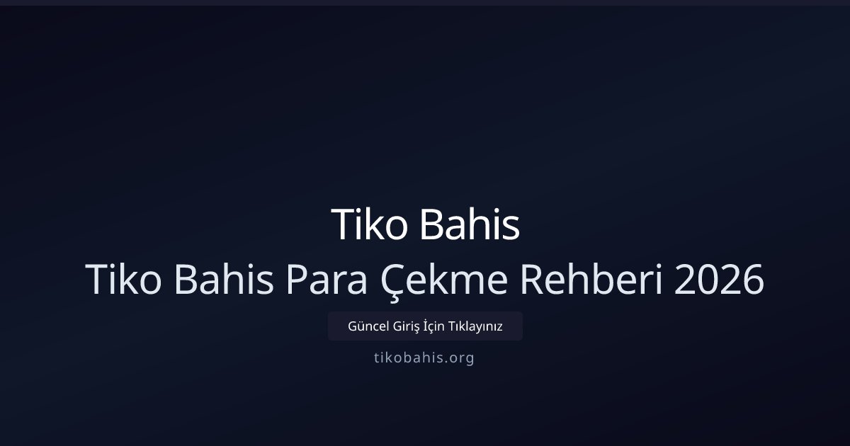 Tiko Bahis Tiko Bahis Para Çekme Rehberi 2026