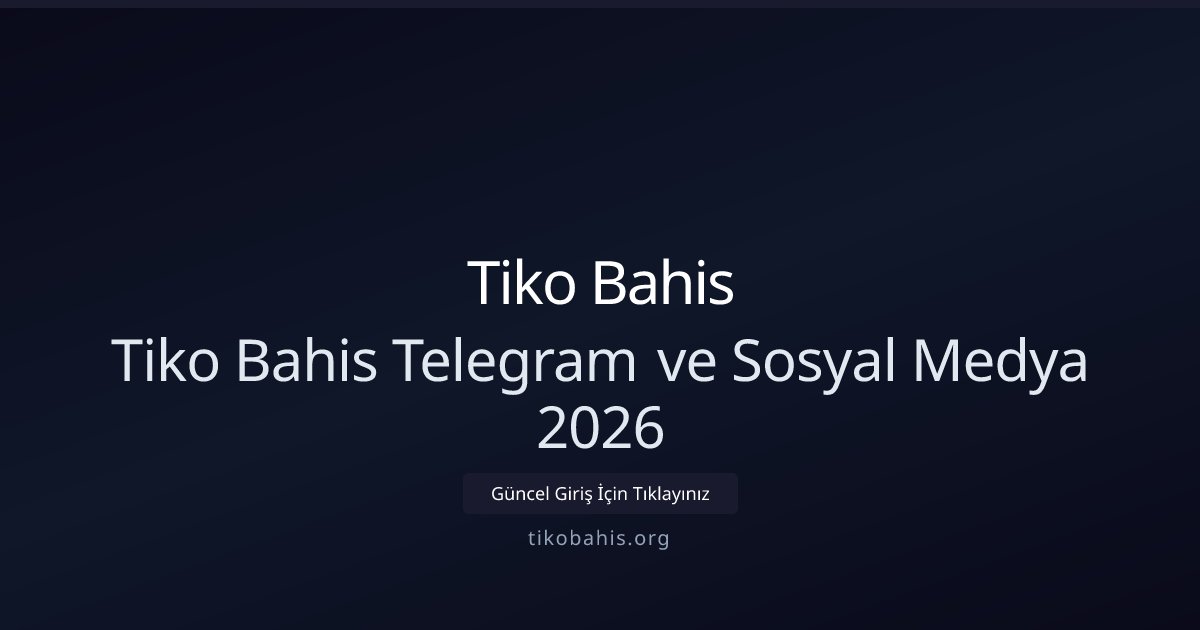 Tiko Bahis Tiko Bahis Telegram ve Sosyal Medya 2026