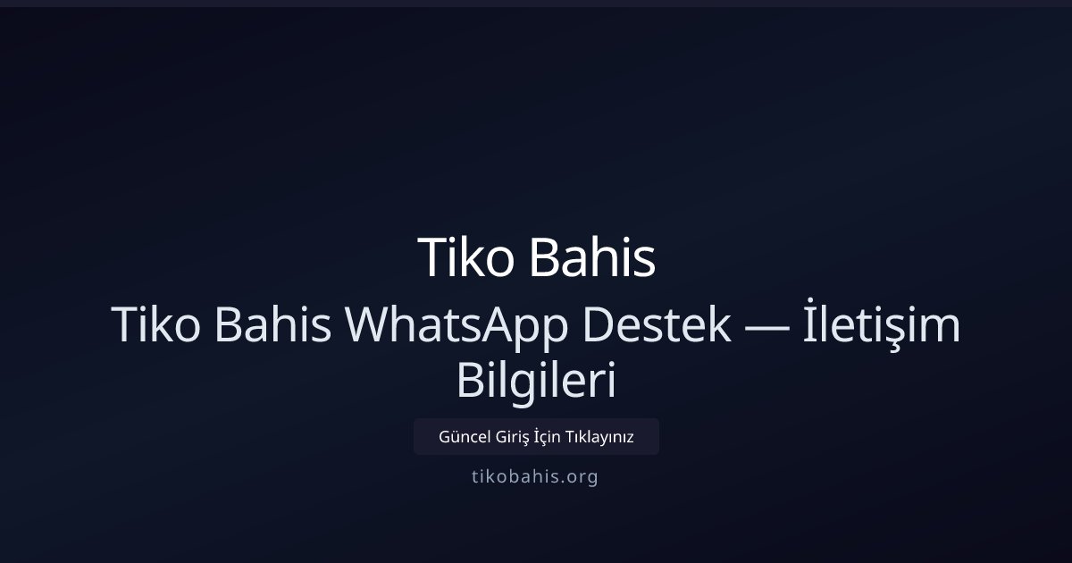 Tiko Bahis Tiko Bahis WhatsApp Destek — İletişim Bilgileri